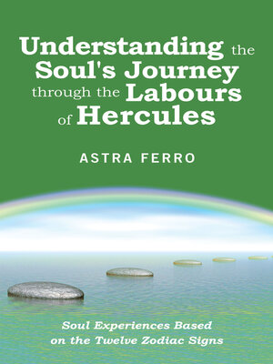 cover image of Understanding the Soul's Journey Through the Labours of Hercules